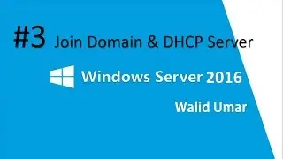 #3 Join Domain & DHCP Server Configuration - Windows Server 2016