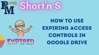 Google Drive - Using Expiring Access Controls