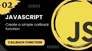 Callback function #2 - Create a simple callback function