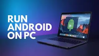 How to Install Android OS on PC [2024 Edition]