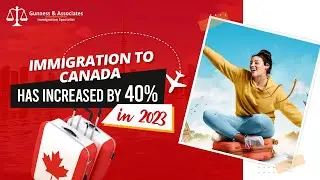 Immigration to Canada has increased by 40% in 2023 | How to move to Canada