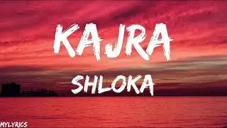 KAJRA (LYRICS) | Shloka