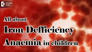 Know signs and symptoms Treatment of Iron Deficiency Anaemia in child - Dr. Cajetan Tellis