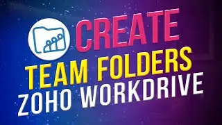 How to create TEAM FOLDERS in Zoho WorkDrive