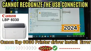 Canon Lbp 6030 Cannot recognize the usb connection error solve || lbp 6030 driver install 100%||2024