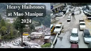 Breaking News || Mao, Manipur Hit by Intense Hailstorm in 2024