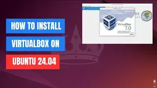 How to Install VirtualBox 7 on Ubuntu 24.04 LTS