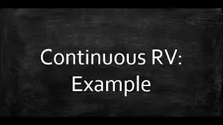 Continuous RV: Example