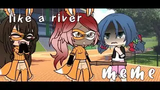 Like A River || Meme || Gacha Life || Mlb