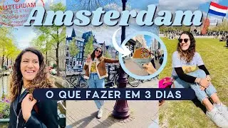 O QUE FAZER EM AMSTERDAM - 3 dias pela Holanda!