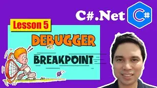 C#.Net Tutorial For Beginners, Lesson 5: Using Breakpoints in Debugger