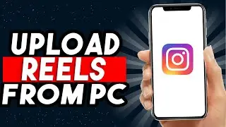 How To Upload Reels On Instagram From PC 2024 (BEST WAY)