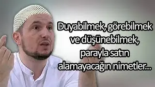 Duyabilmek, görebilmek ve düşünebilmek, parayla satın alamayacağın nimetler... / Kerem Önder