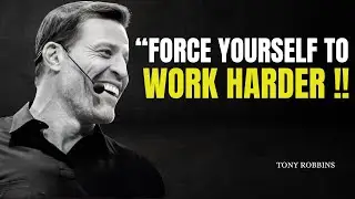 Force Yourself to Work Harder | Tony Robbins Motivational Speech