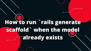 🔧 Rails Tutorial: Running rails generate scaffold with an Existing Model 🚀