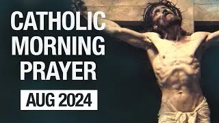 Catholic Morning Prayer August 2024 | Prayers