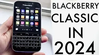 Blackberry Classic In 2024! (Still Worth Buying?) (Review)