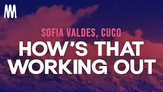 Sofía Valdés, Cuco - How's That Working Out (Lyrics)