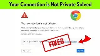 How to Fix “Your Connection is Not Private” Error on Google Chrome (2024) Solved