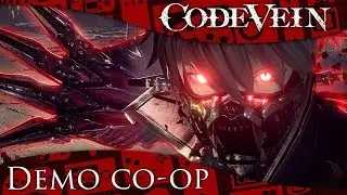 Code Vein прохождение Demo/Демо - Coop/Кооп - Multiplayer/Мультиплеер и немного Обзор [на Русском]