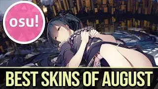 osu! Best Skins of August! Best Anime/Gameplay skins of the month!