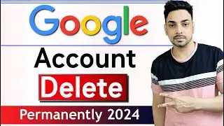 How to Delete Google Account Permanently 2024 | Google account delete kaise kare Permanently