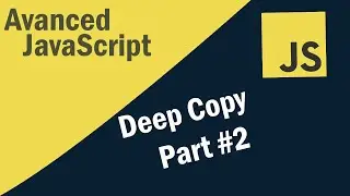 Shallow Copy vs Deep Copy in JavaScript | Advanced Tutorial - Part #2