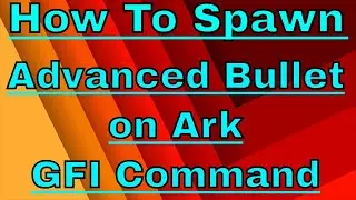 How to spawn advanced bullet on ark gfi command