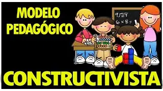 MODELO PEDAGÓGICO CONSTRUCTIVISTA