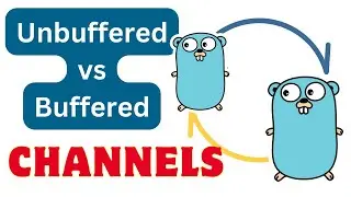 #24 Golang - Concurrency: Unbuffered vs Buffered Channels