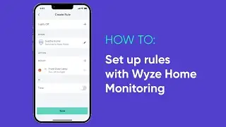 How to set up rules with Wyze Home Monitoring