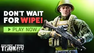 Dont Wait for Wipe To Start Playing Tarkov...