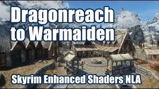 Skyrim Enhanced Shaders NLA - ENB - Dragonreach to Warmaiden