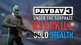 PAYDAY 3 - Under The Surphaze (OVERKILL, SOLO STEALTH)