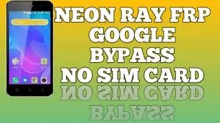 neon ray frp bypass without sim card