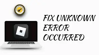 An Unknown Error Occurred  Please Try Again Log In Roblox PC