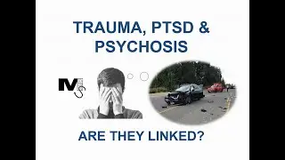 Trauma, PTSD, Psychosis and the Link Between Them - Simplest Explanation Ever