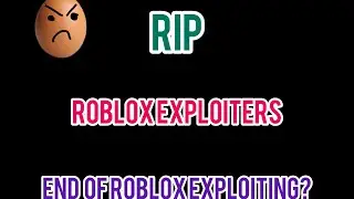 2024 | THE END OF ROBLOX EXPLOITING?