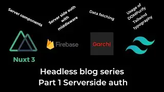 Headless blog using Nuxt 3, Firebase and Garchi CMS | Part 1 | Server side authentication