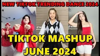 TIKTOK DANCE MASHUP JUNE 2024 || TIKTOK DANCE TREND 2024