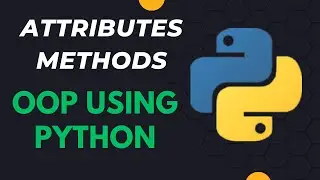 Attributes and Methods | How to Create Attributes and Methods in Python Class | OOP using Python