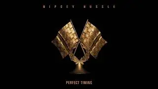 Nipsey Hussle - Perfect Timing (Official Audio)