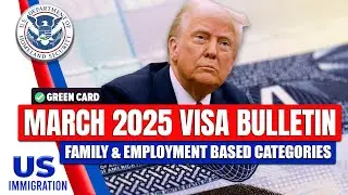 March 2025 Visa Bulletin : Family & Employment Based Categories | USCIS Latest Update