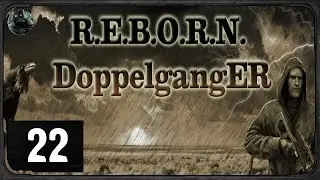 Сталкер  - R.E.B.O.R.N. Doppelganger 7.62 - #22 - Лиманск 2
