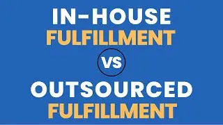 In-House Fulfillment vs Outsourced Fulfillment in 2022