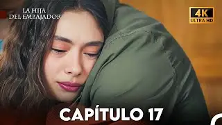 La Hija del Embajador Capitulo 17 (Doblado En Español) 4K