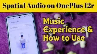 OnePlus 12R Spatial Audio experience on TWS Earbuds