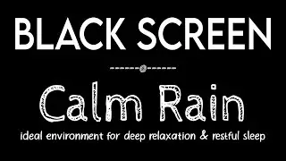 Sleep Soundly with Calm Rain Sounds to Beat Insomnia Black Screen | Sleep & Relaxation