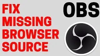 How to Fix OBS Missing Browser Source - OBS Tutorial