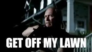 Gran Torino - Get Off My Lawn
